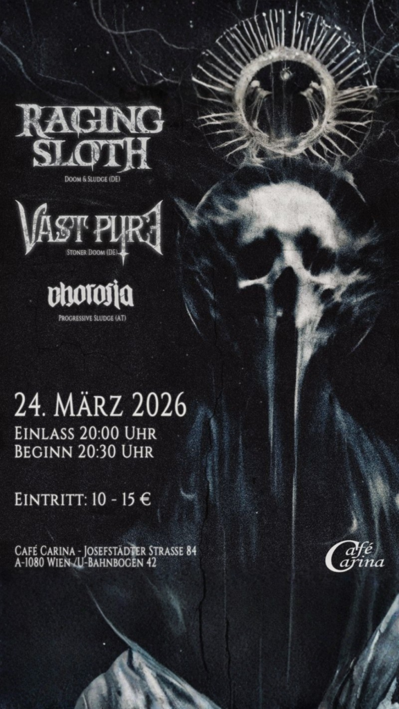 Raging Sloth (DE) + Vast Pyre (DE) + Chorosia (AT)