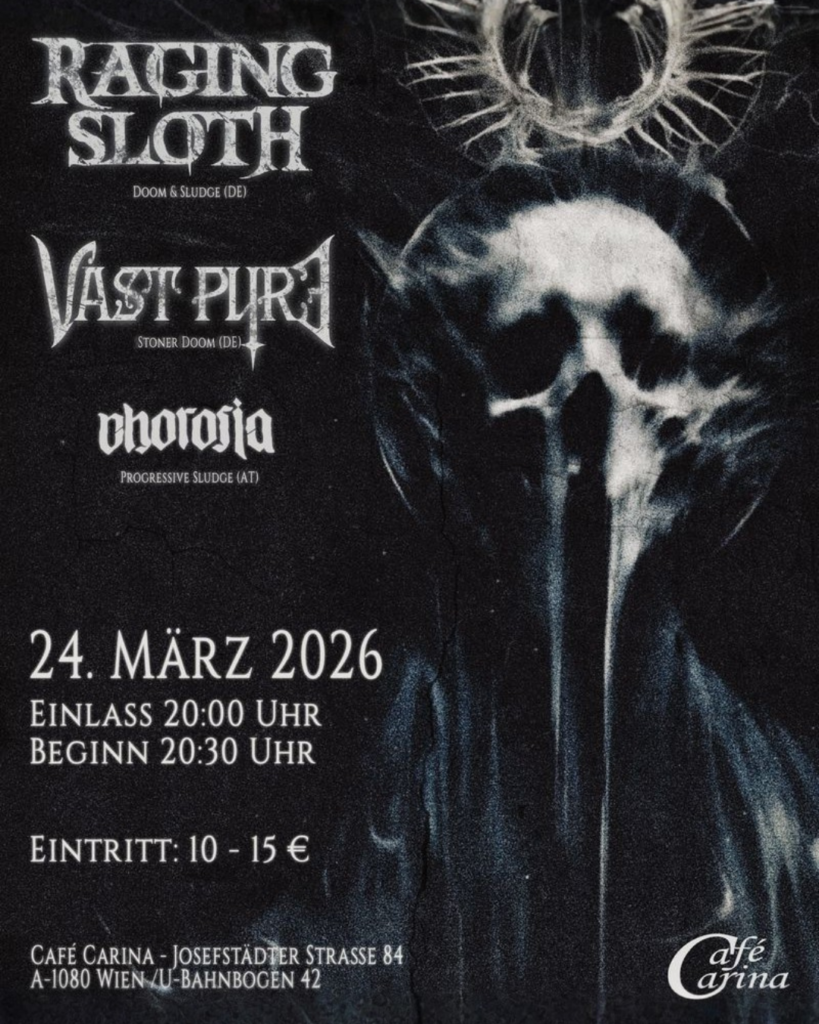Raging Sloth (DE) + Vast Pyre (DE) + Chorosia (AT) Raging Sloth (DE) + Vast Pyre (DE) + Chorosia (AT)