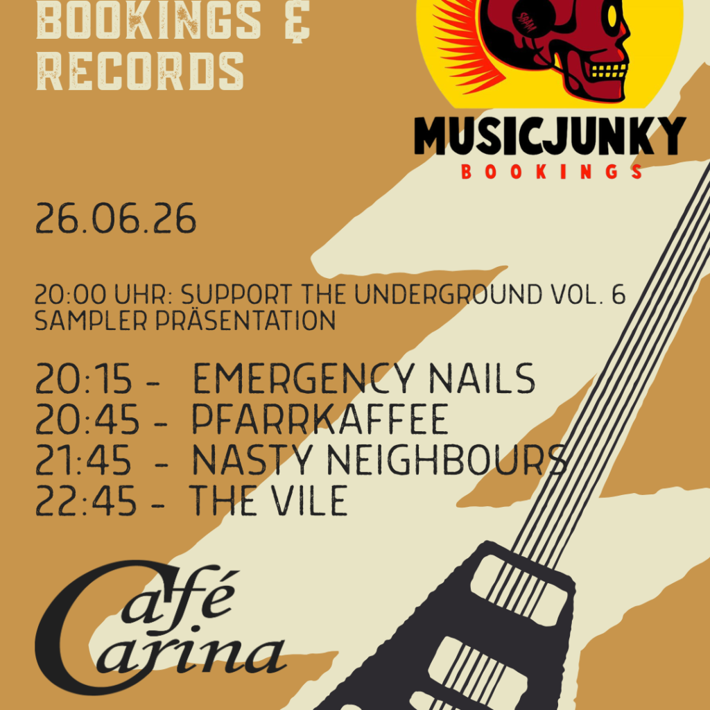 8th Anniversary of Musicjunky Bookings & Records: Support the Underground Vol. 6 Sampler Präsentation live: Emergency Nails – PFARRKAFFEE – NASTY NEIGHBOURS – THE VILE (WM im Gastgarten) 8th Anniversary of Musicjunky Bookings & Records: Support the Underground Vol. 6 Sampler Präsentation live: Emergency Nails – PFARRKAFFEE – NASTY NEIGHBOURS – THE VILE (WM im Gastgarten)