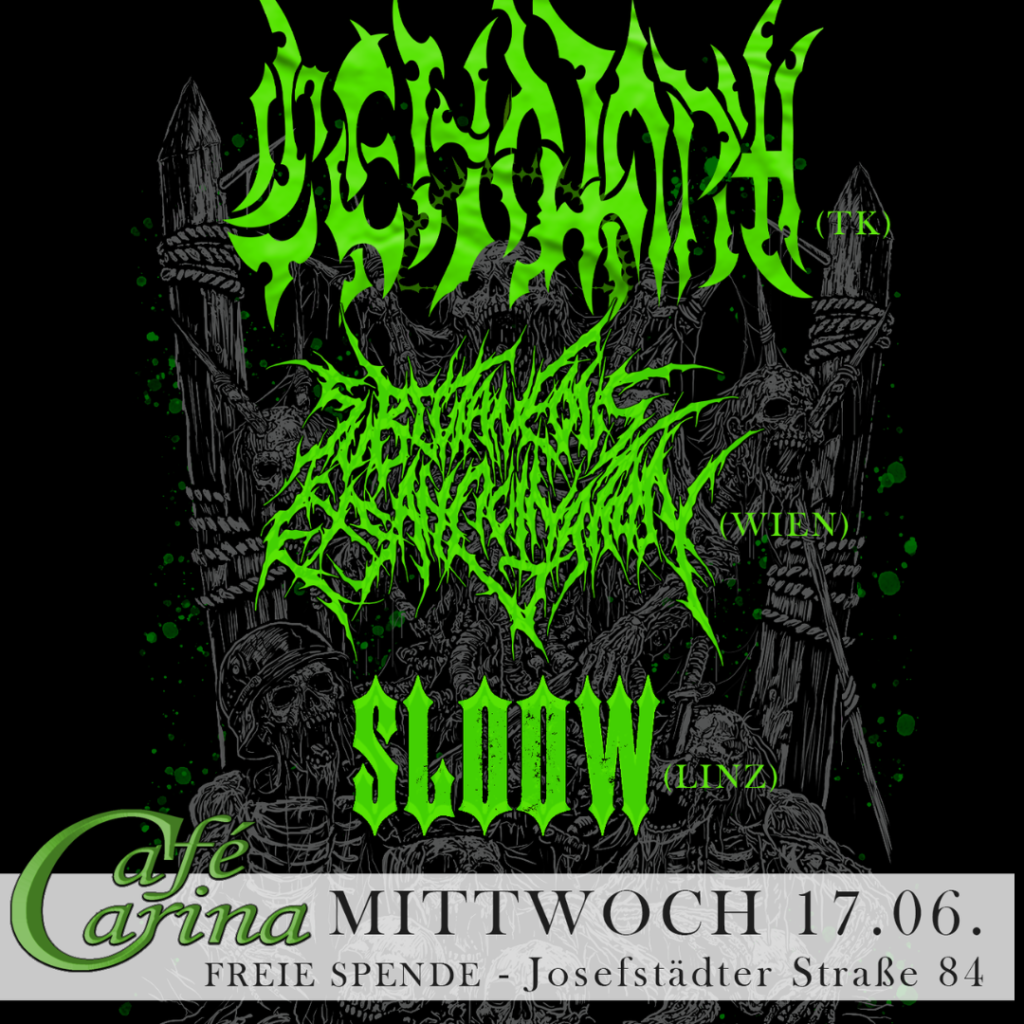 CENOTAPH [TK] | SUBCUTANEOUS EXSANGUINATION [WIEN] | SLOOW [LINZ] (WM im Gastgarten)