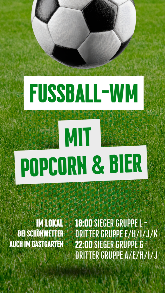 WM im Lokal: 18:00 Sieger Gruppe L – Dritter Gruppe E/H/I/J/K 22:00 Sieger Gruppe G – Dritter Gruppe A/E/H/I/J