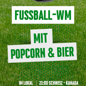 WM im Lokal  21:00 Schweiz – Kanada