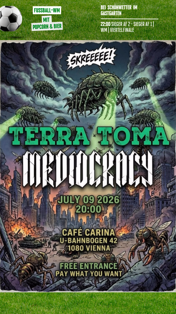 MEDIOCRACY – TERRA TOMA // (WM im Gastgarten)