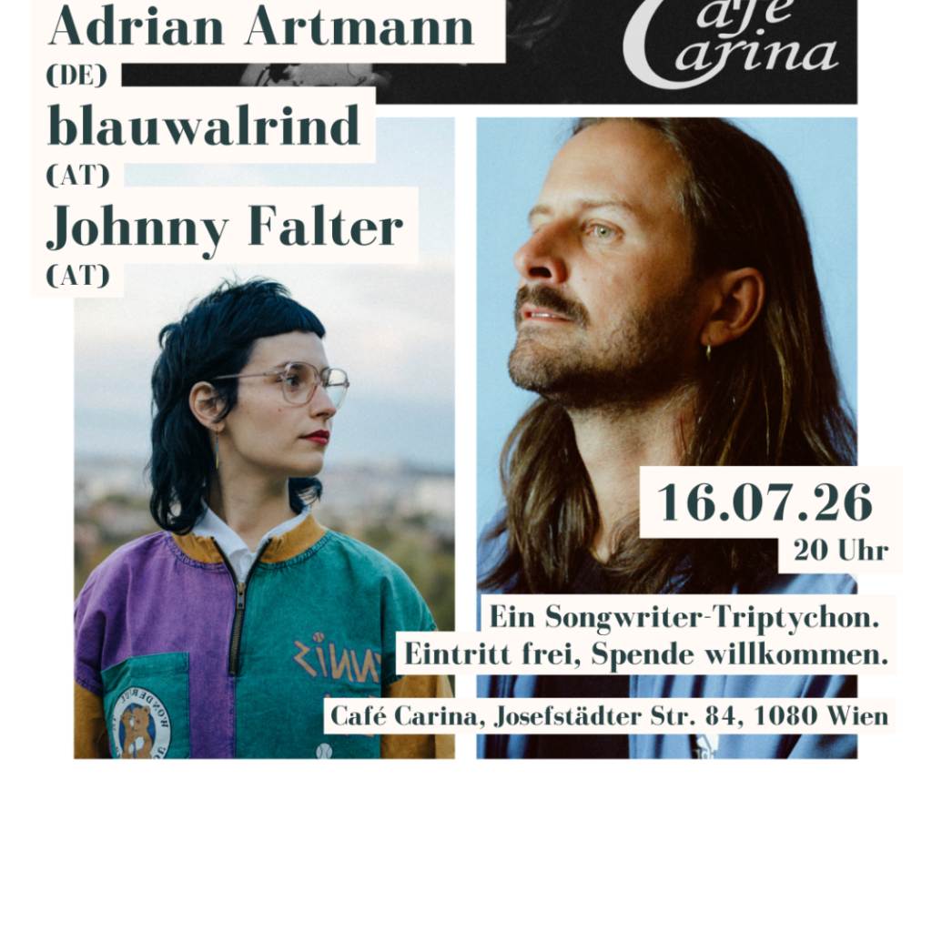 blauwalrind(AT)/ Johnny Falter (AT)/ Adrian Artmann (D) – ein Songwriter-Triptychon blauwalrind(AT)/ Johnny Falter (AT)/ Adrian Artmann (D) – ein Songwriter-Triptychon