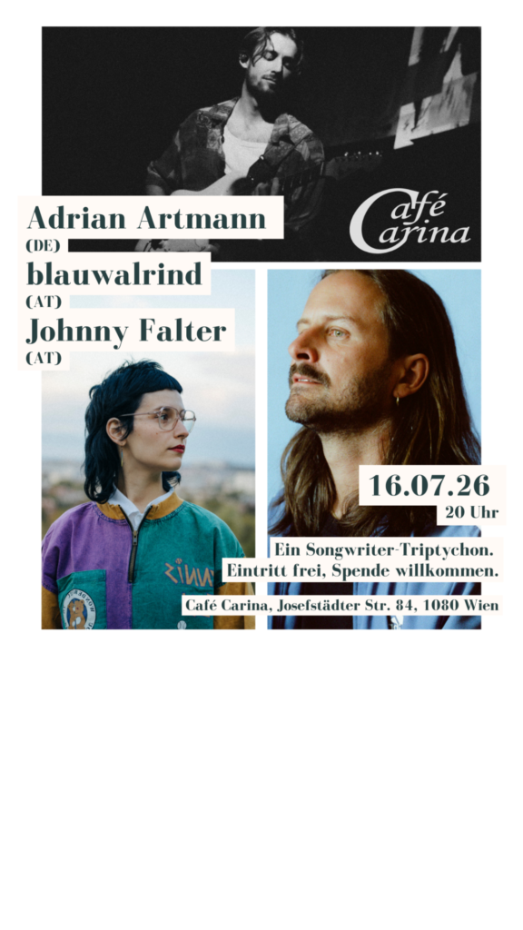 blauwalrind(AT)/ Johnny Falter (AT)/ Adrian Artmann (D) – ein Songwriter-Triptychon blauwalrind(AT)/ Johnny Falter (AT)/ Adrian Artmann (D) – ein Songwriter-Triptychon