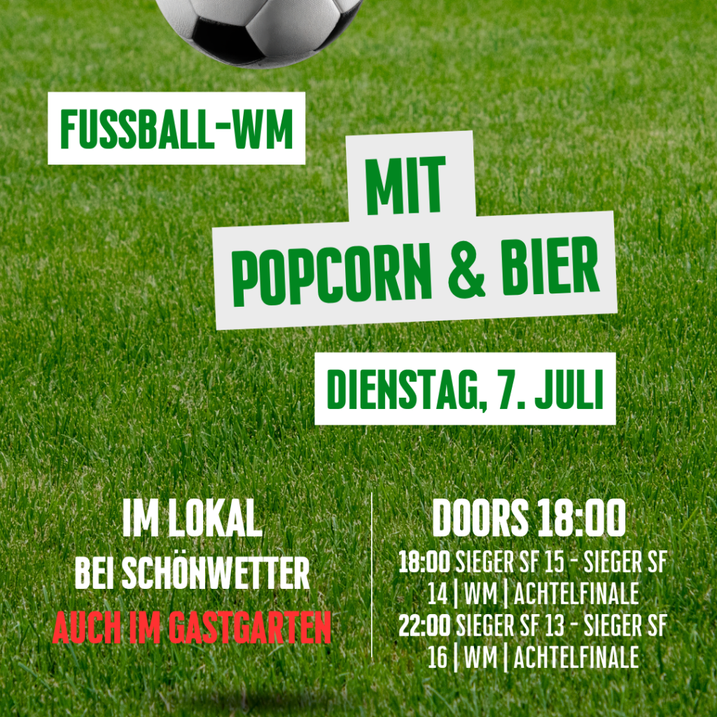 WM im Lokal – 18:00 Sieger SF 15 – Sieger SF 14 | WM | Achtelfinale 22:00 Sieger SF 13 – Sieger SF 16 | WM | Achtelfinale